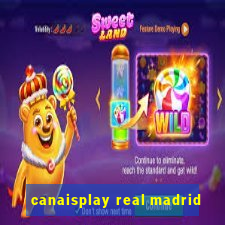 canaisplay real madrid